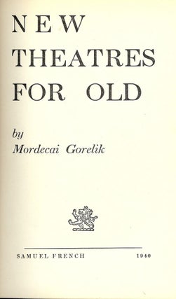 Item #49862 NEW THEATRES FOR OLD. Mordecai GORELIK