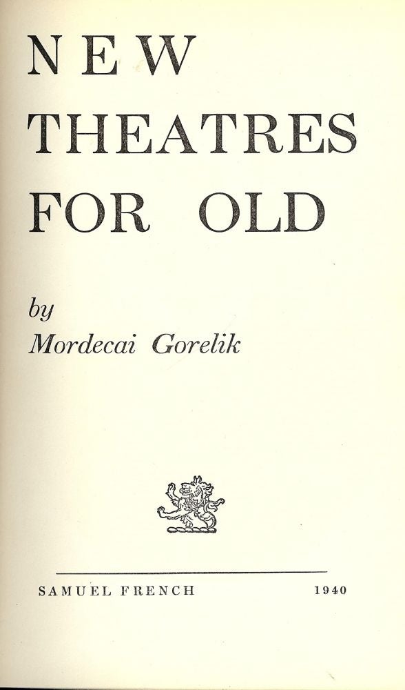 Item #49862 NEW THEATRES FOR OLD. Mordecai GORELIK.