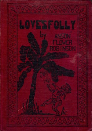 Item #50010 LOVE'S FOLLY. Anson Flower ROBINSON