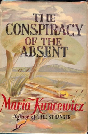 Item #50118 THE CONSPIRACY OF THE ABSENT. Maria KUNCEWICZ