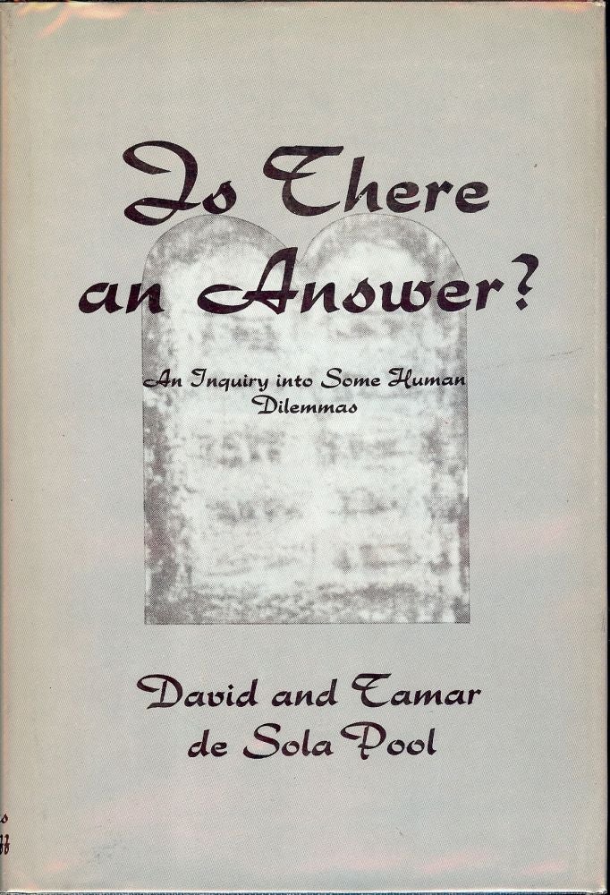 Item #50120 IS THERE AN ANSWER? AN INQUIRY INTO SOME HUMAN DILEMMAS. David de SOLA POOL.