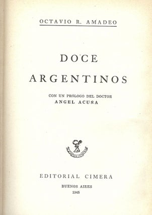 Item #50142 DOCE ARGENTINOS CON UN PROLOGO DEL DOCTOR, ANGEL ACUNA. Octavio R. AMADEO
