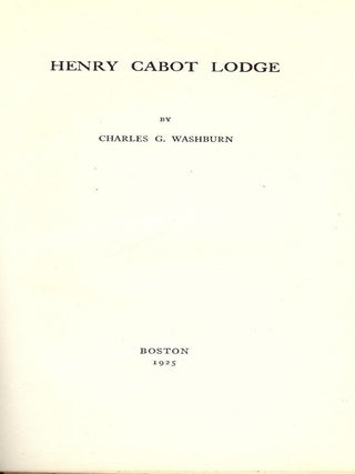 Item #50145 HENRY CABOT LODGE. Charles G. WASHBURN