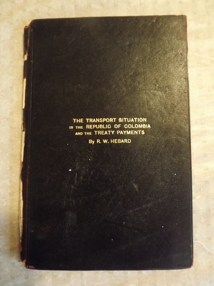 Item #50177 THE TRANSPORT SITUATION IN THE REPUBLIC OF COLOMBIA. R. W. HEBARD.