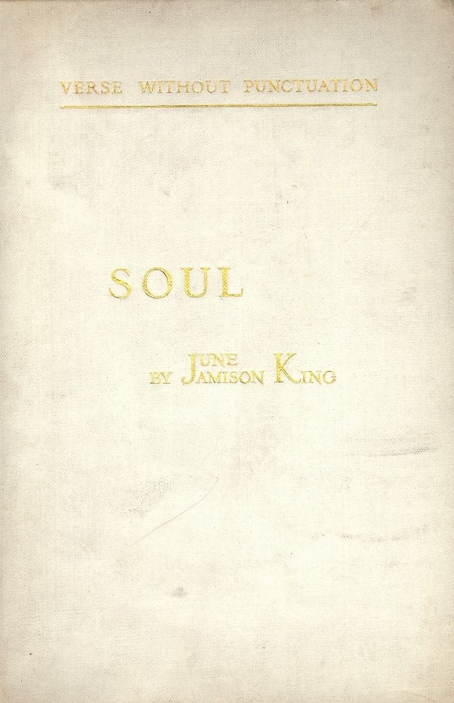 Item #50246 SOUL: VERSE WITHOUT PUNCTUATION. June Jamison KING.