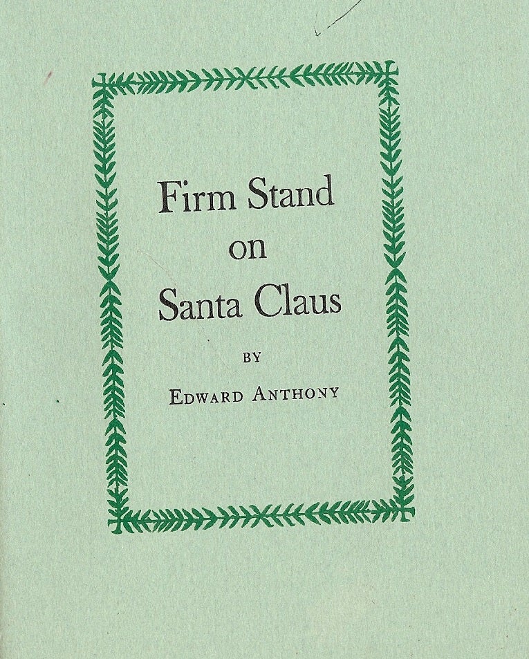 Item #50296 FIRM STAND ON SANTA CLAUS. Edward ANTHONY.