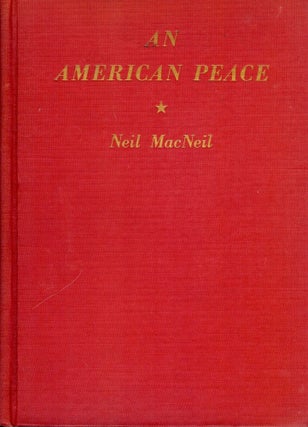 Item #50390 AN AMERICAN PEACE. Neil MACNEIL