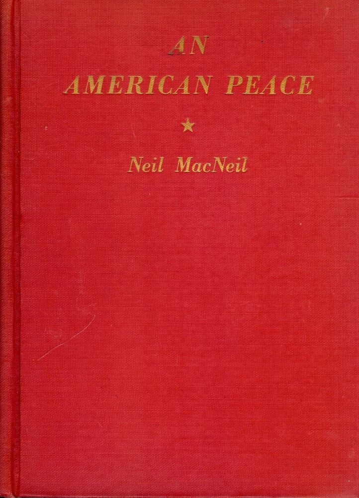 Item #50390 AN AMERICAN PEACE. Neil MACNEIL.