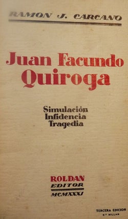 Item #50472 JUAN FACUNDO QUIROGA: SIMULACION INFIDENCIA TRAGEDIA. Ramon J. CARCANO