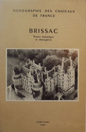 Item #50504 MONOGRAPHIE DES CHATEAUX DE FRANCE: BRISSAC. Duc DE BRISSAC