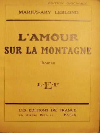 Item #50505 L'AMOUR SUR LA MONTAGNE. Marius-Ary LEBLOND