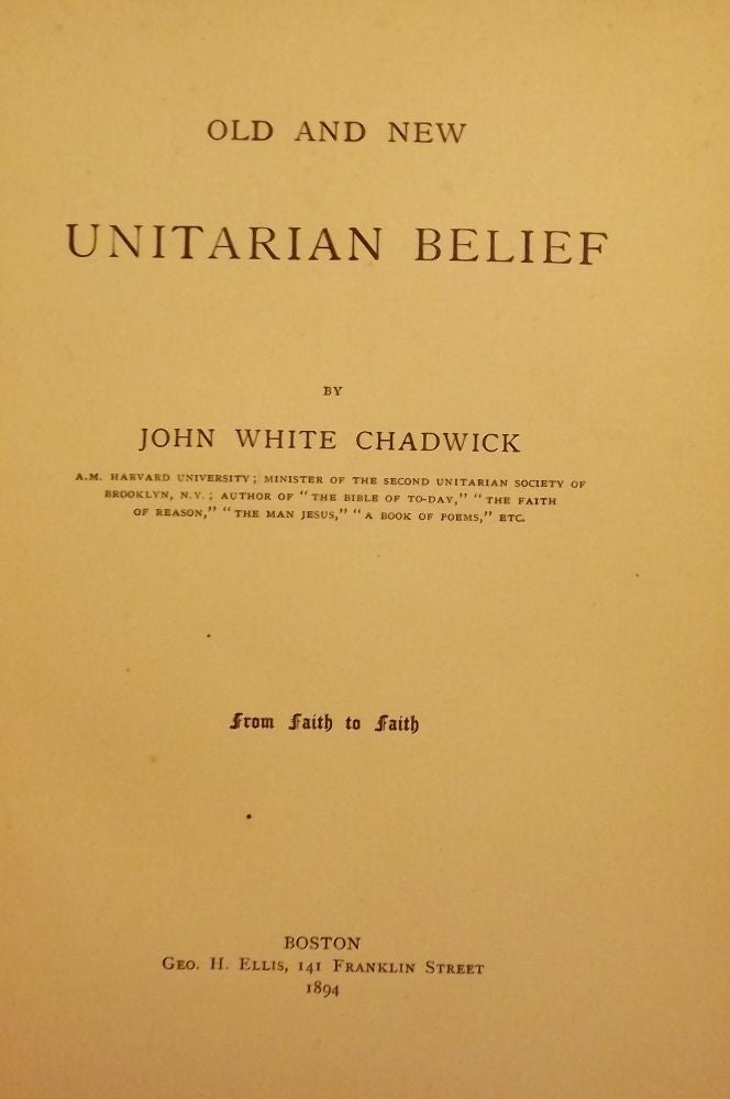 Item #50516 OLD AND NEW UNITARIAN BELIEF. John White CHADWICK.