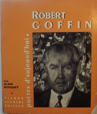 Item #50517 ROBERT GOFFIN. Alain BOSQUET
