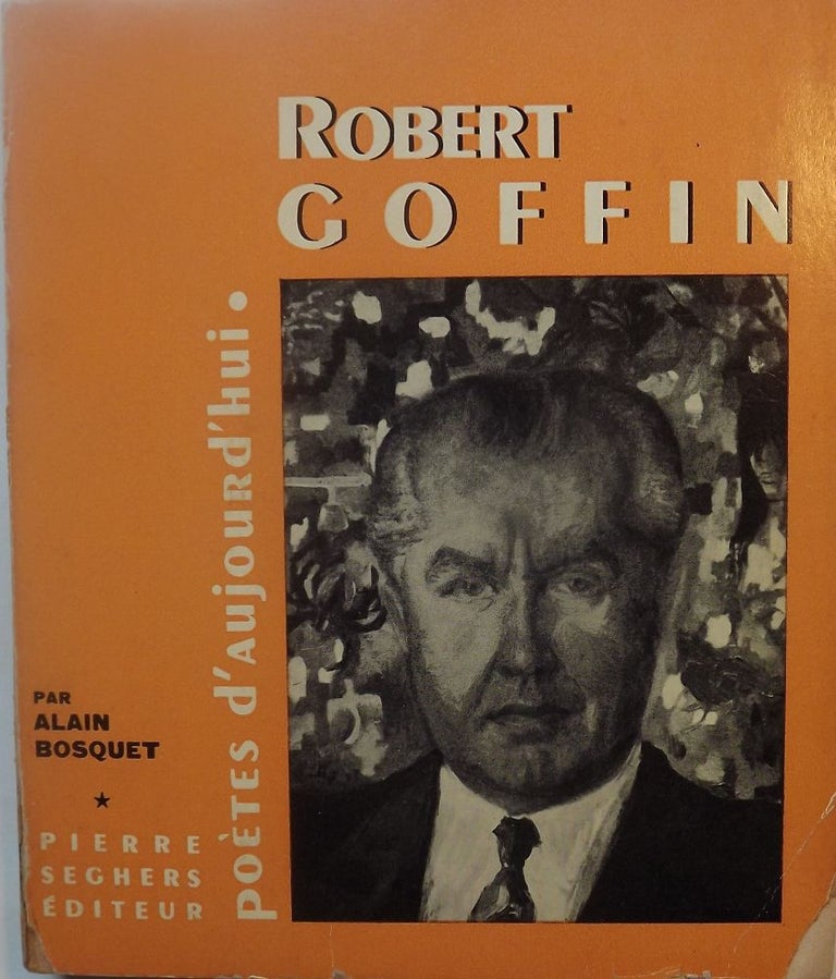Item #50517 ROBERT GOFFIN. Alain BOSQUET.