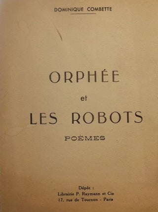 Item #50589 ORPHEE ET LES ROBOTS: POEMES. Dominique COMBETTE