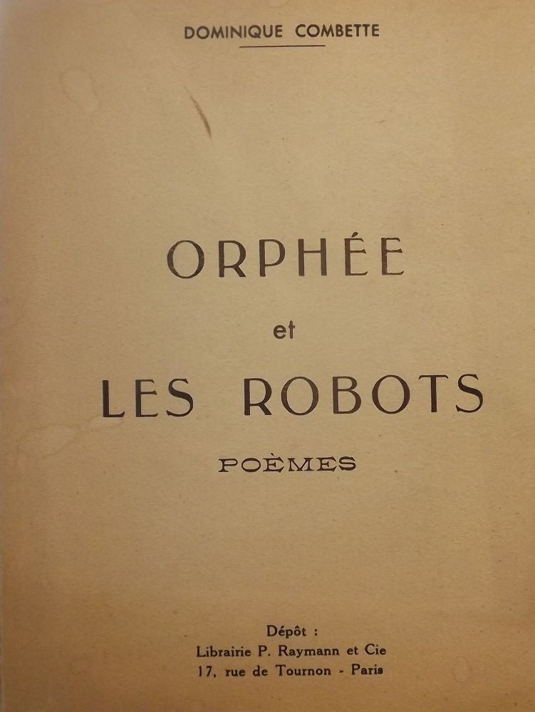 Item #50589 ORPHEE ET LES ROBOTS: POEMES. Dominique COMBETTE.
