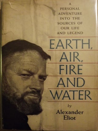 Item #50595 EARTH, AIR, FIRE AND WATER. Alexander ELIOT