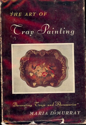 Item #50615 THE ART OF TRAY PAINTING. Maria D. MURRAY