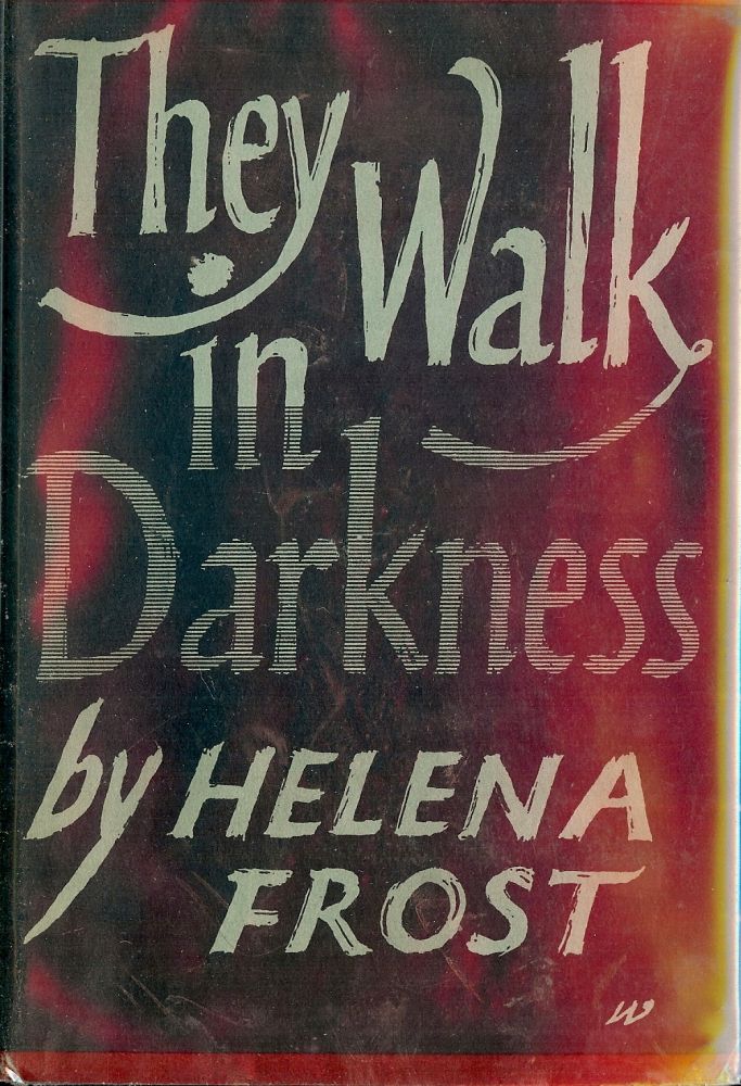 Item #50687 THEY WALK IN DARKNESS. Helena FROST.