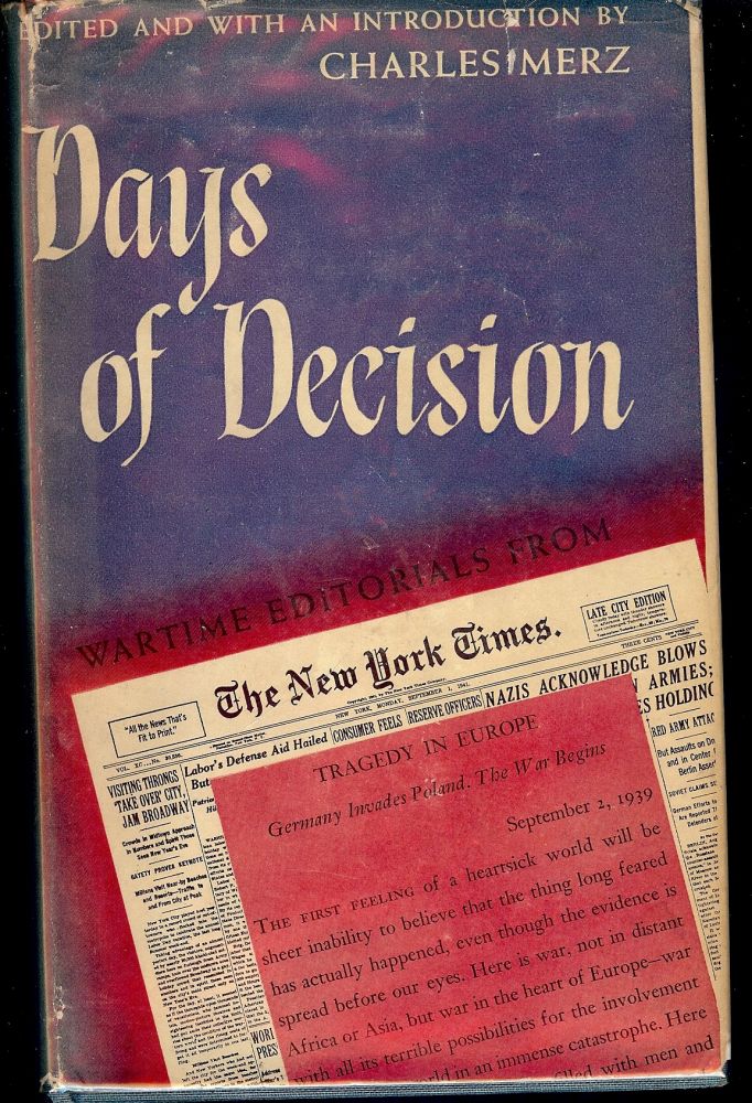 Item #50695 DAYS OF DECISION: WARTIME EDITORIALS FROM THE NEW YORK TIMES. Charles MERZ.