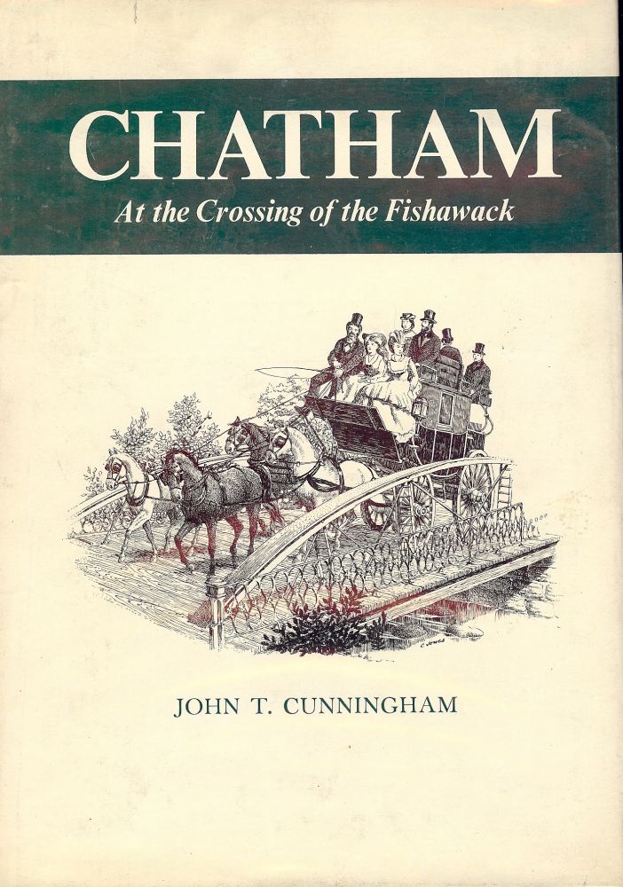 Item #50727 CHATHAM: AT THE CROSSING OF THE FISHAWACK. John T. CUNNINGHAM.