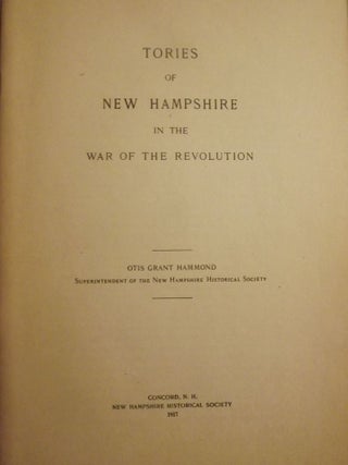 Item #50751 TORIES OF NEW HAMPSHIRE IN THE WAR OF THE REVOLUTION. Otis Grant HAMMOND