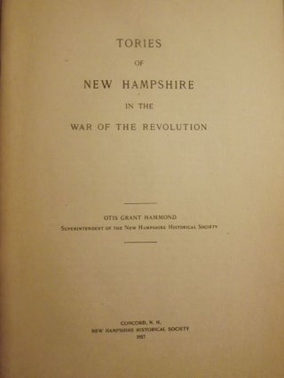 Item #50751 TORIES OF NEW HAMPSHIRE IN THE WAR OF THE REVOLUTION. Otis Grant HAMMOND
