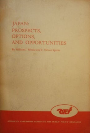 Item #50765 JAPAN: PROSPECTS, OPTIONS, AND OPPORTUNITIES. William J. SEBALD
