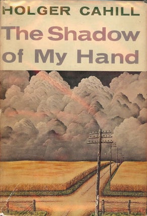 Item #50772 THE SHADOW OF MY HAND. Holger CAHILL