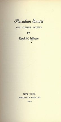 Item #50779 ARCADIAN SUNSET AND OTHER POEMS. Floyd W. JEFFERSON