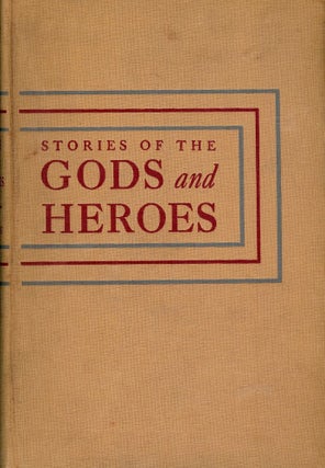 Item #50807 STORIES OF THE GODS AND HEROES. Sally BENSON