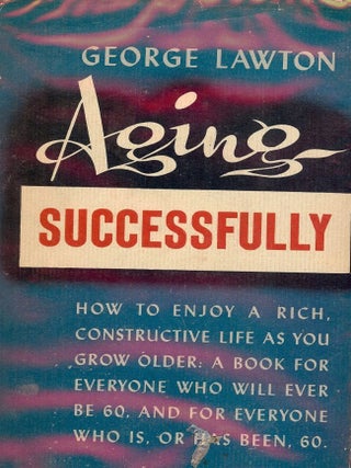 Item #50816 AGING SUCCESSFULLY. George LAWTON