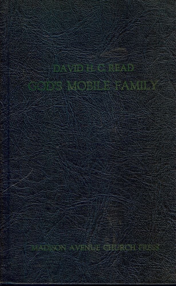 Item #50829 GOD'S MOBILE FAMILY: SERMONS, 1965-1966. David H. C. READ.