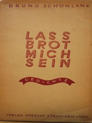 Item #50847 LASS BROT MICH SEIN. Bruno SCHONLANK
