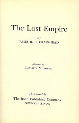 Item #50926 THE LOST EMPIRE. James R. E. CRAIGHEAD