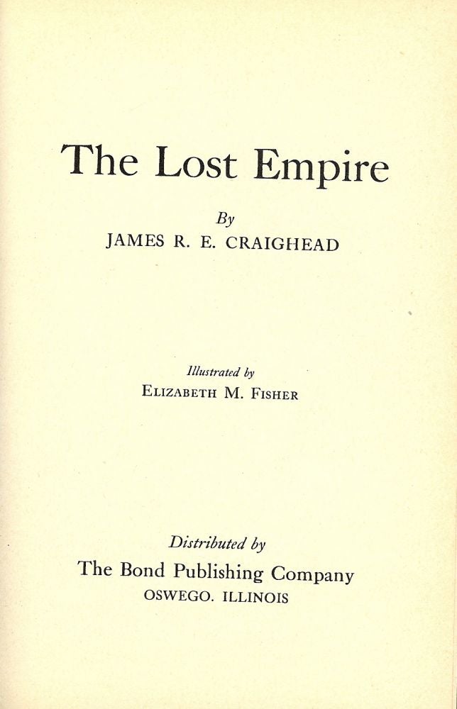 Item #50926 THE LOST EMPIRE. James R. E. CRAIGHEAD.