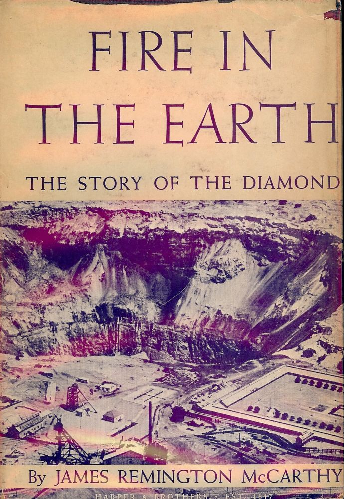 Item #50933 FIRE IN THE EARTH: THE STORY OF THE DIAMOND. James Remington McCARTHY.