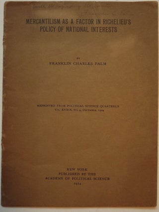 Item #51025 MERCANTILISM AS A FACTOR IN RICHELIEU'S POLICY OF NATIONAL INTERESTS. Franklin...