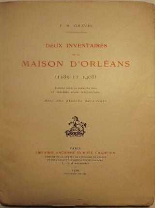 Item #51046 DEUX INVENTAIRES DE LA MAISON D'ORLEANS (1389 ET 1408). F. M GRAVES