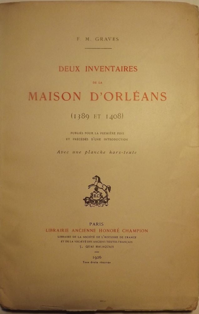 Item #51046 DEUX INVENTAIRES DE LA MAISON D'ORLEANS (1389 ET 1408). F. M. GRAVES.