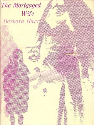 Item #51085 THE MORTGAGED WIFE. Barbara HARR