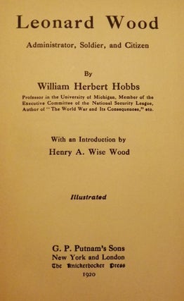 Item #51186 LEONARD WOOD: ADMINISTRATOR, SOLDIER, AND CITIZEN. William Herbert HOBBS