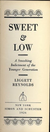 Item #51370 SWEET AND LOW: A SMASHING INDICTMENT OF THE YOUNGER GENERATION. Liggett REYNOLDS