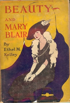 Item #51407 BEAUTY AND MARY BLAIR. Ethel M. KELLEY