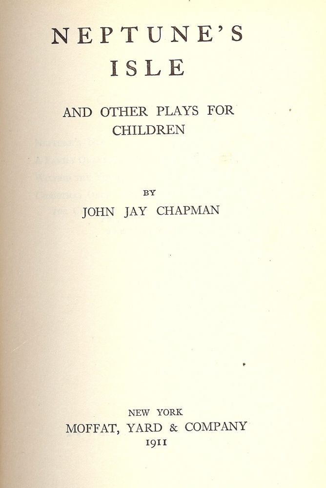 Item #51463 NEPTUNE'S ISLE AND OTHER PLAYS FOR CHILDREN. John Jay CHAPMAN.