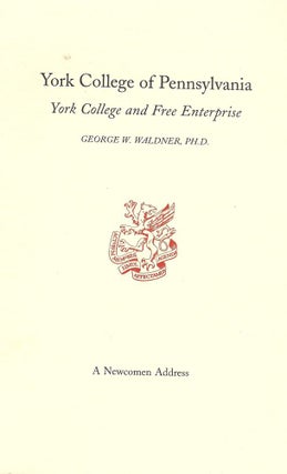 Item #51516 YORK COLLEGE OF PENNSYLVANIA: YORK COLLEGE AND FREE ENTERPRISE. George W. WALDNER