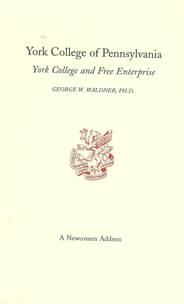 Item #51516 YORK COLLEGE OF PENNSYLVANIA: YORK COLLEGE AND FREE ENTERPRISE. George W. WALDNER.
