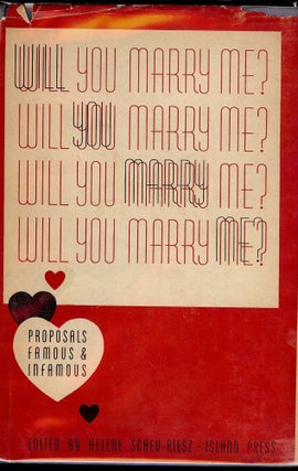 Item #51617 WILL YOU MARRY ME? PROPOSALS FAMOUS AND INFAMOUS. Helene SCHEU-RIESZ
