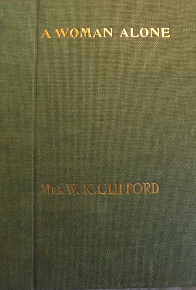Item #51630 A WOMAN ALONE: IN THREE ACTS. Mrs. W. K. CLIFFORD.