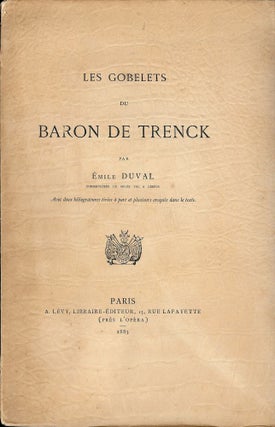 Item #51668 LES GOBELETS DU BARON DE TRENCK. Emile DUVAL